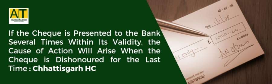 If The Cheque Is Presented To The Bank Several Times Within Its Validity, The Cause Of Action Will A