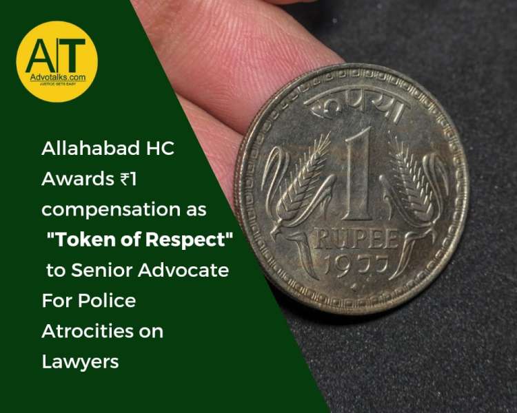 Allahabad HC Awards ?1 Compensation As “Token Of Respect” To Senior Advocate For Police Atrocities O
