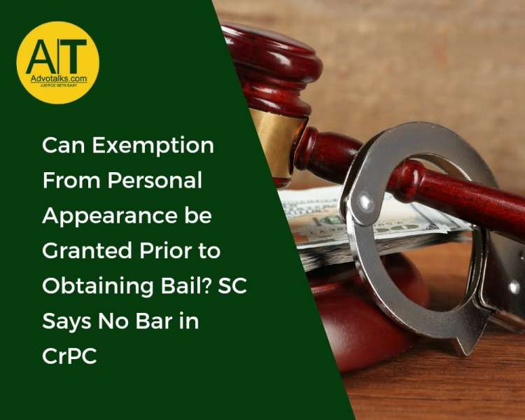 Can Exemption From Personal Appearance Be Granted Prior To Obtaining Bail? SC Says No Bar In CrPC