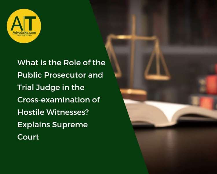 What Is The Role Of The Public Prosecutor And Trial Judge In The Cross-examination Of Hostile Witnes