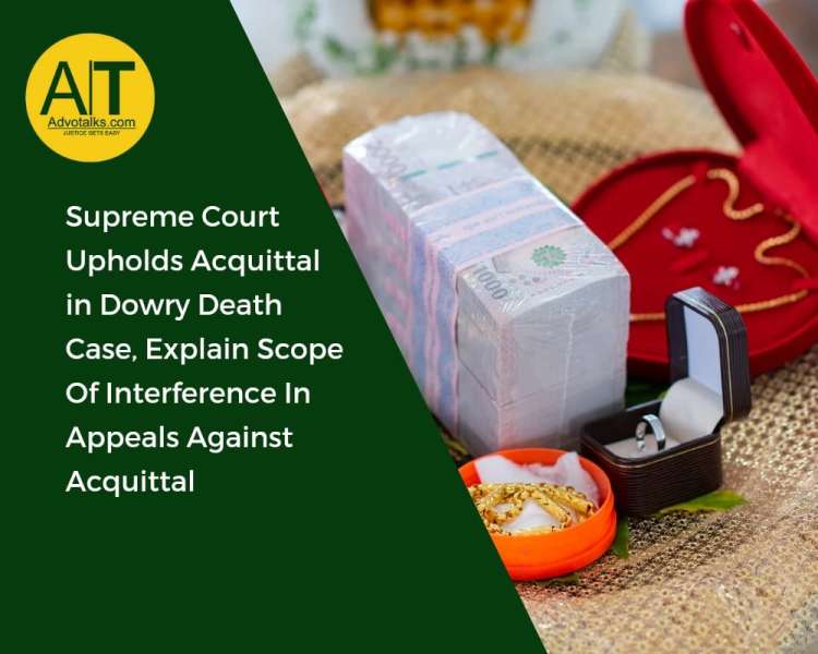 Supreme Court Upholds Acquittal In Dowry Death Case, Explains Scope Of Interference In Appeals Again