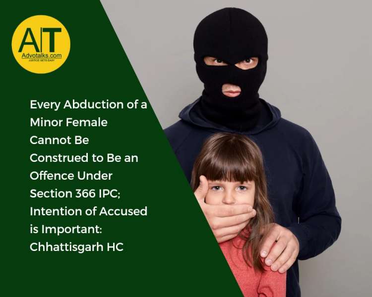 Every Abduction Of A Minor Female Cannot Be Construed To Be An Offence Under Section 366 IPC; Intent