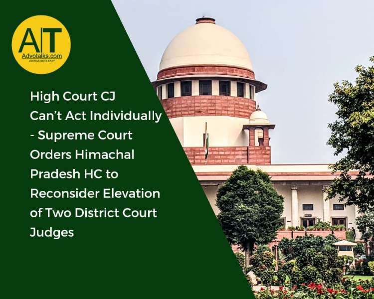 High Court CJ Can’t Act Individually- Supreme Court Orders Himachal Pradesh HC To Reconsider Elevati