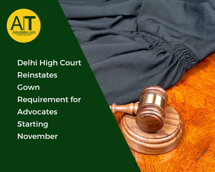 Delhi High Court Reinstates Gown Requirement For Advocates Starting November