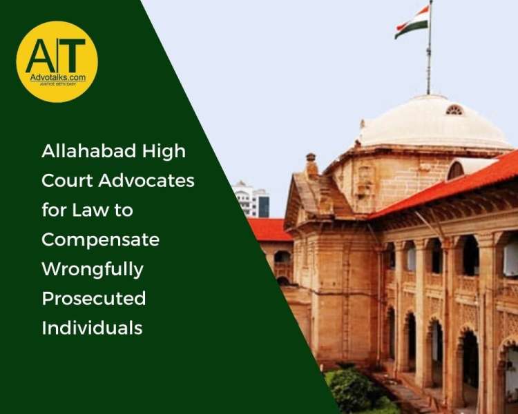 Allahabad High Court Advocates For Law To Compensate Wrongfully Prosecuted Individuals
