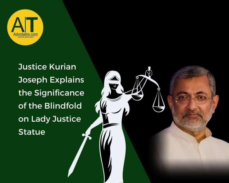 Justice Kurian Joseph Explains The Significance Of The Blindfold On Lady Justice Statue