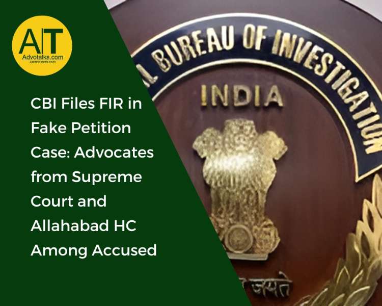 CBI Files FIR In Fake Petition Case: Advocates From Supreme Court And Allahabad HC Among Accused