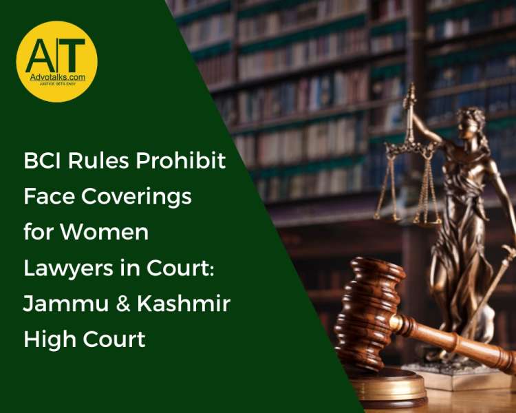 BCI Rules Prohibit Face Coverings For Women Lawyers In Court: Jammu & Kashmir High Court