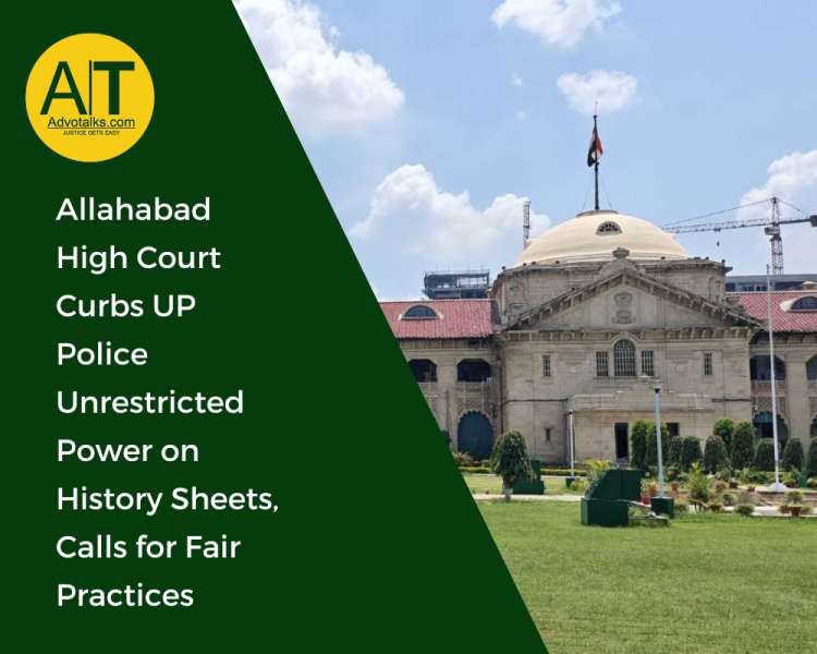 Allahabad High Court Curbs UP Police’s Unrestricted Power On History Sheets, Calls For Fair Practice