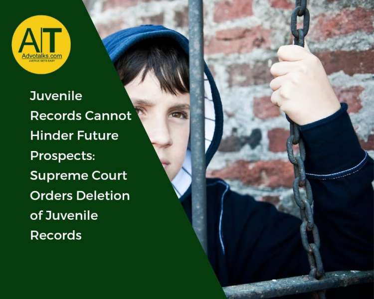 Juvenile Records Cannot Hinder Future Prospects:  Supreme Court Orders Deletion Of Juvenile Records