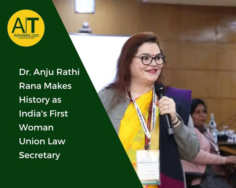 Dr. Anju Rathi Rana Makes History As India’s First Woman Union Law Secretary