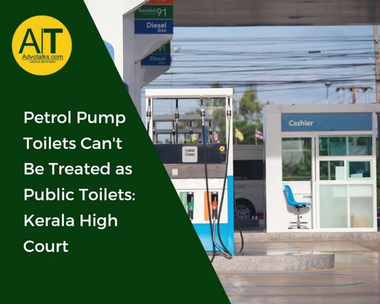 Petrol Pump Toilets Can't Be Treated As Public Toilets:  Kerala High Court
