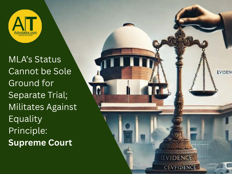 MLA’s Status Cannot Be Sole Ground For Separate Trial; Militates Against Equality Principle: Supreme