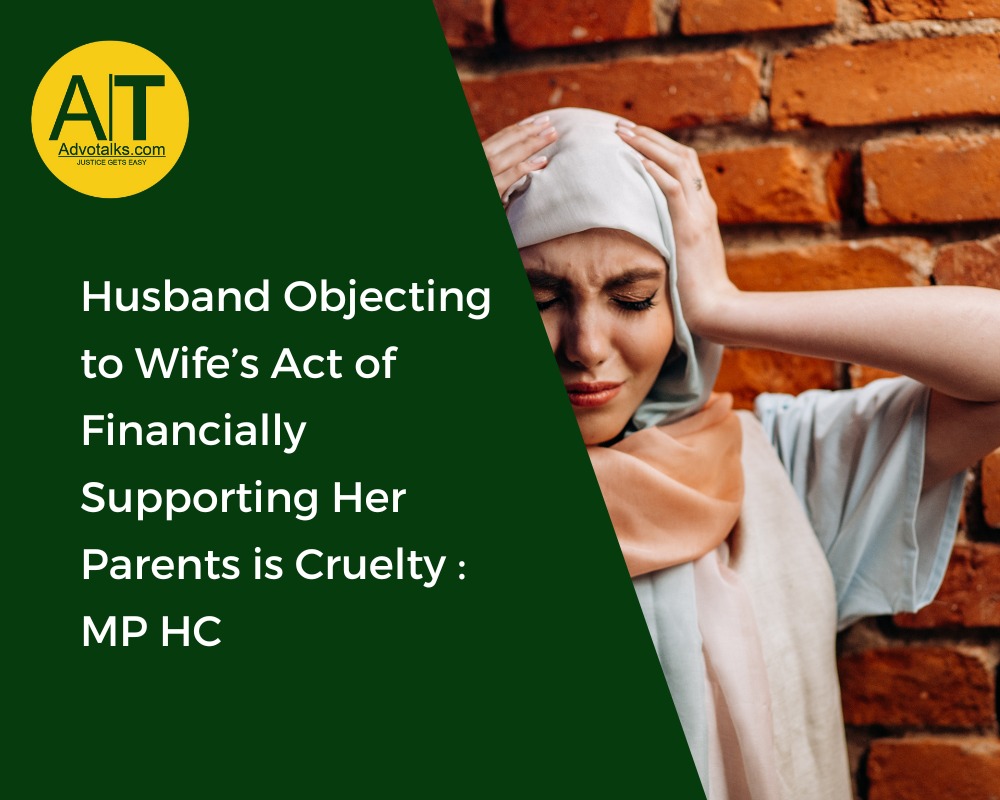 Husband Objecting To Wife’s Act Of Financially Supporting Her Parents Is Cruelty: MP HC