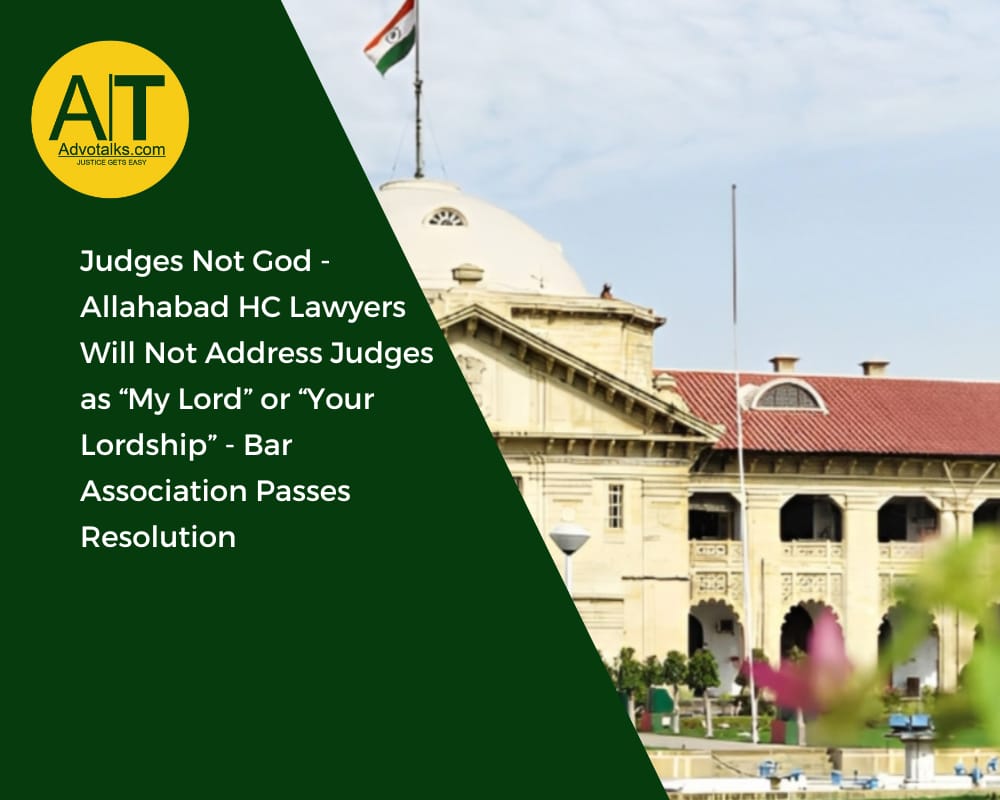 Judges Not God- Allahabad HC Lawyers Will Not Address Judges As “My Lord” Or “Your Lordship”- Bar As