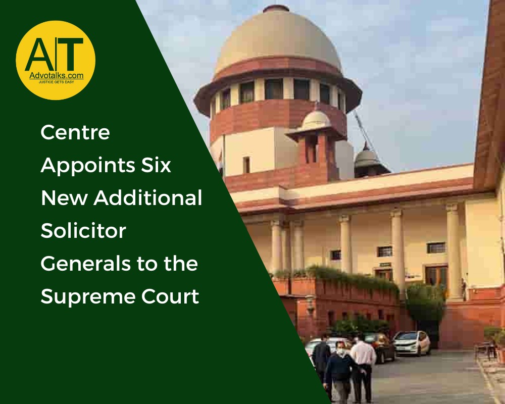 Centre Appoints Six New Additional Solicitor Generals To The Supreme Court
