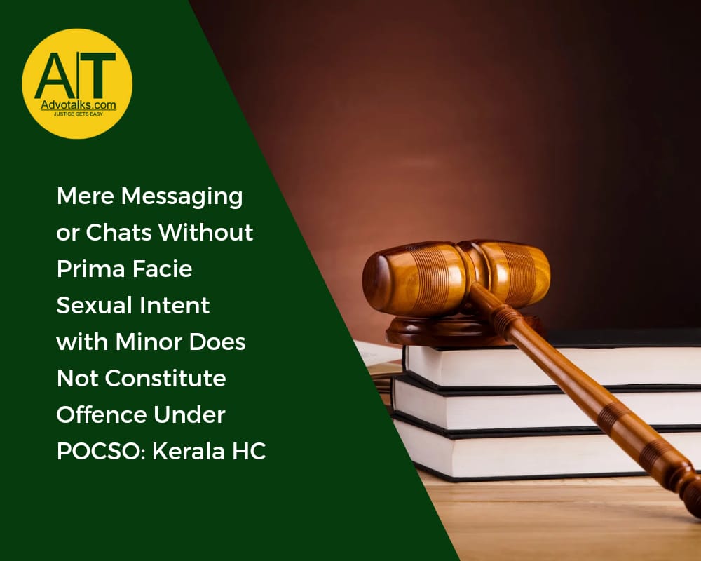 Mere Messaging Or Chats Without Prima Facie Sexual Intent With Minor Does Not Constitute Offence Und