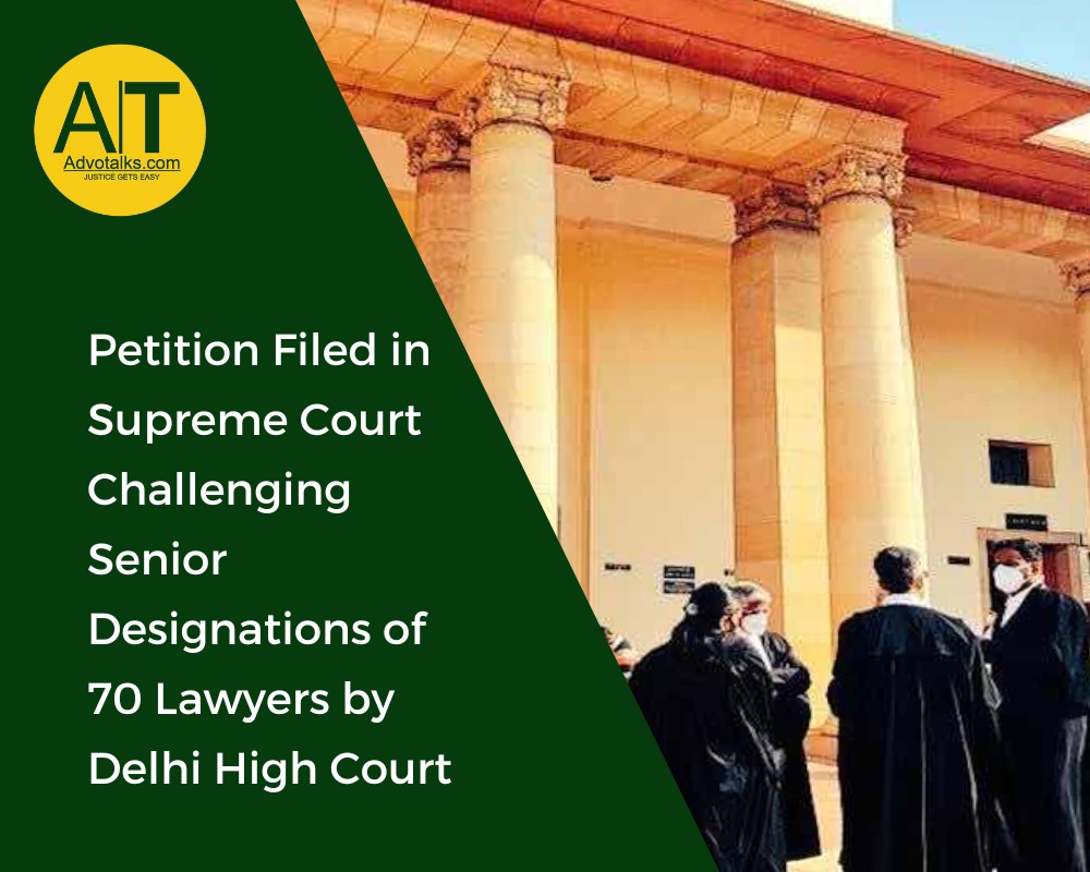Petition Filed In Supreme Court Challenging Senior Designations Of 70 Lawyers By Delhi High Court