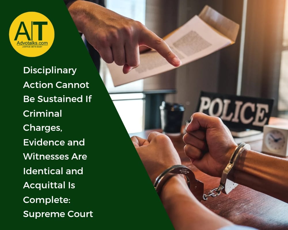 Disciplinary Action Cannot Be Sustained If Criminal Charges, Evidence And Witnesses Are Identical An