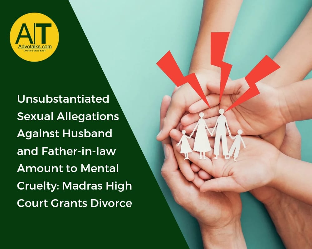 Unsubstantiated Sexual Allegations Against Husband And Father-in-law Amount To Mental Cruelty: Madra